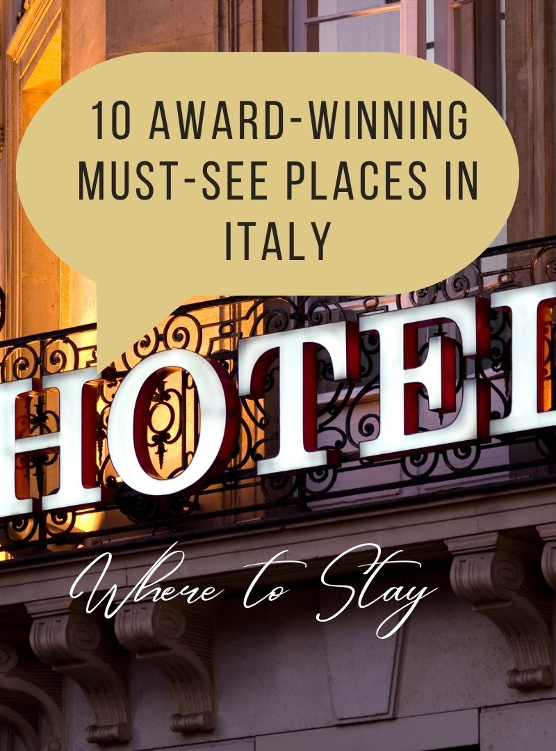 must see destinations and places in Italy award winning luxury places to stay