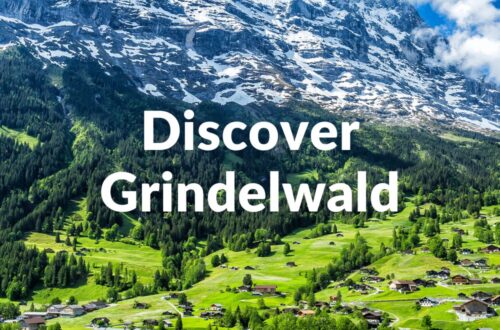 Discover Grindelwald where to stay what to do best things to see and do visit Grindelwald in Switzerland