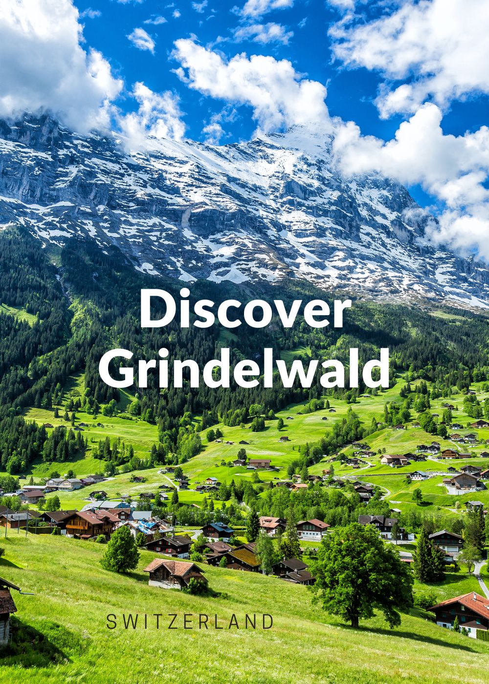 Discover Grindelwald where to stay what to do best things to see and do visit Grindelwald in Switzerland