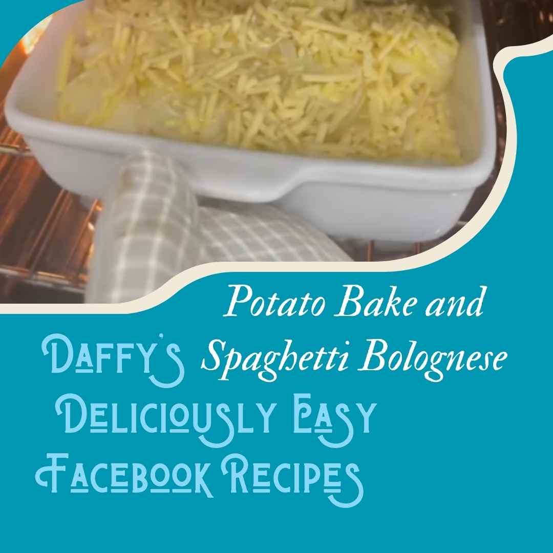 Potato Bake and Spaghetti Bolognese Daffy's deliciously easy facebook recipes