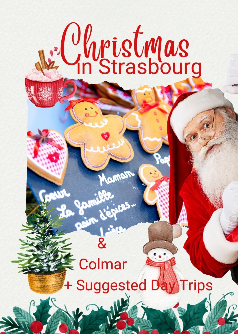 Christmas in Strasbourg Colmar and other day trips Why you should go The best places to visit in France