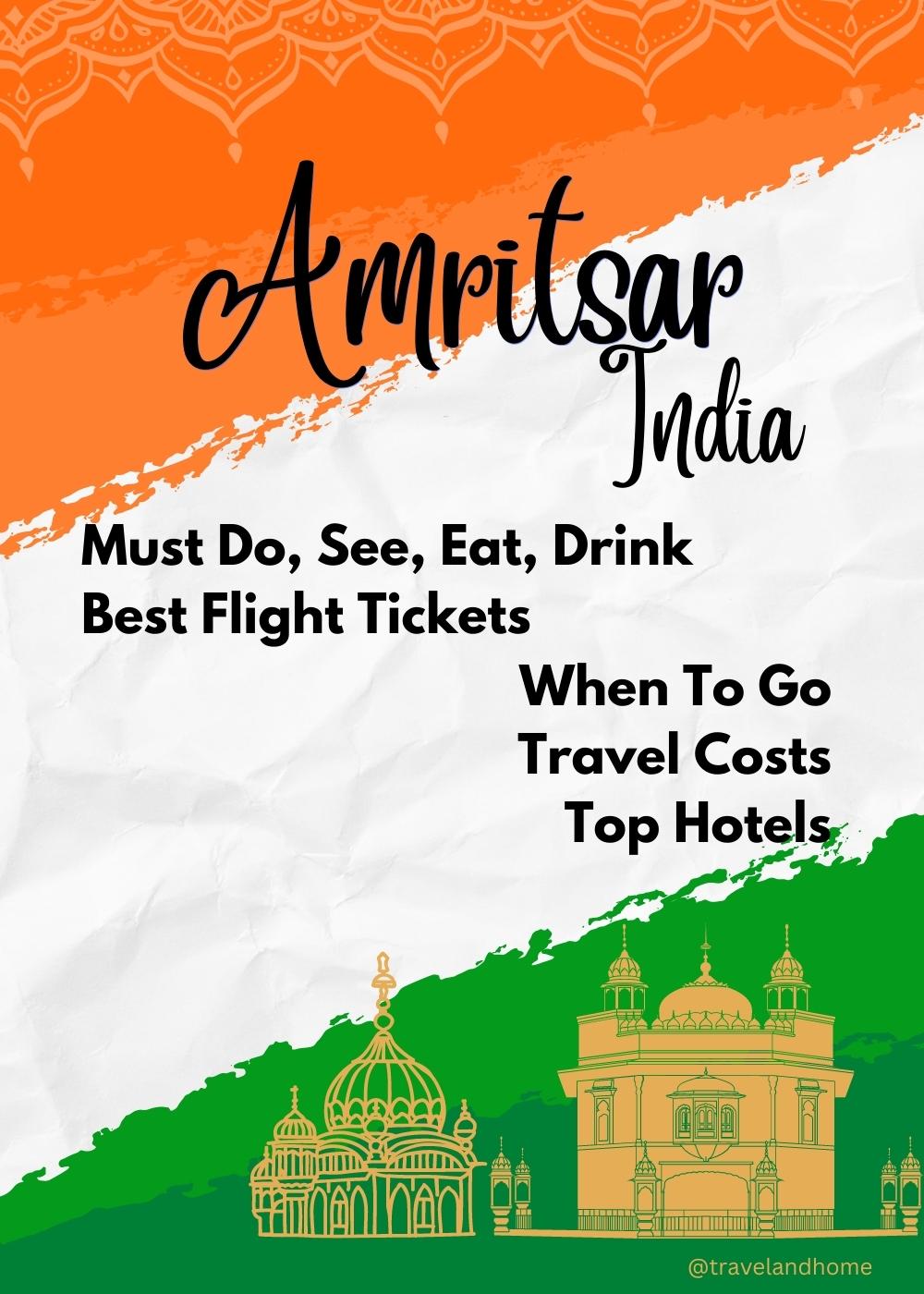 Must see do eat in Amritsar India best time to go best hotels cheap flight tickets