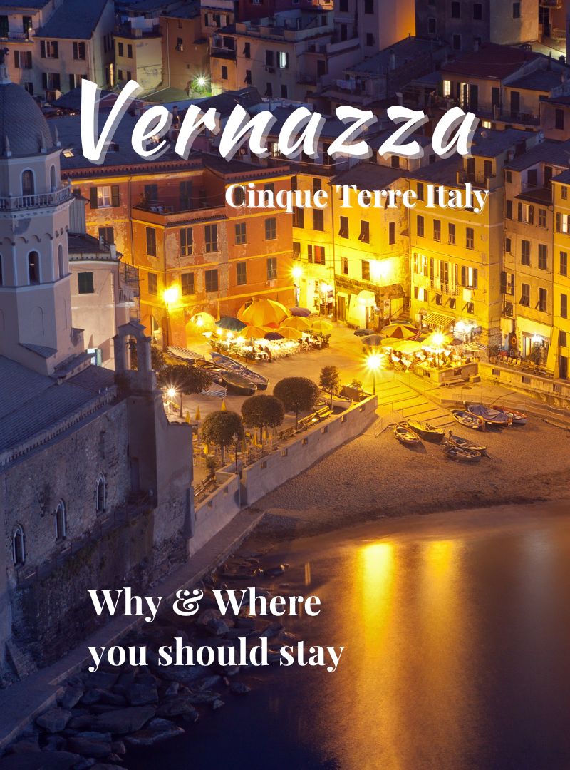 visit Vernazza Why When Where to stay