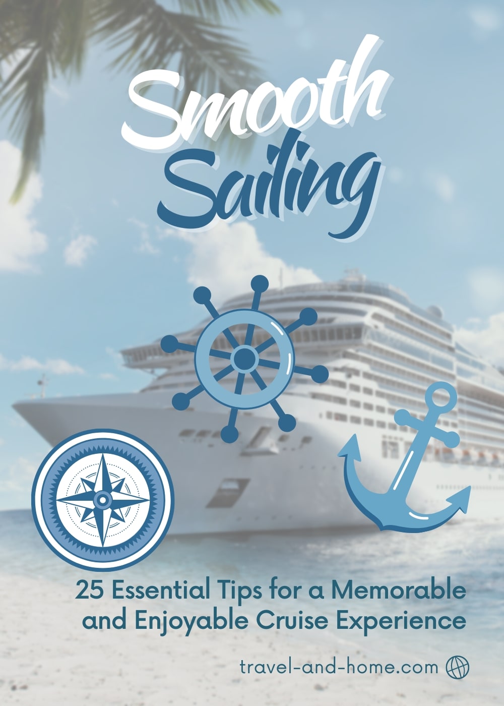 Smooth Sailing, Essential Tips for a Memorable and Enjoyable Cruise Experience, Cruises with Viator, Cruise Critic, Cruise Direct, Get Your Guide min