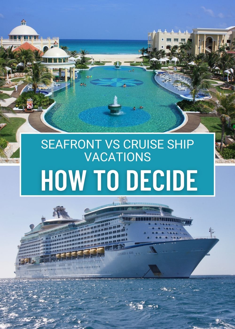How to decide between a seafront or a cruise ship vacation destinations and ideas travel tips
