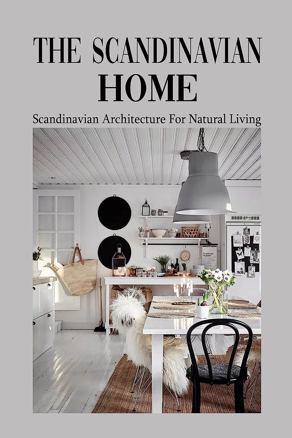 Scandinavian Architecture For Natural Living, Scandinavian House Style