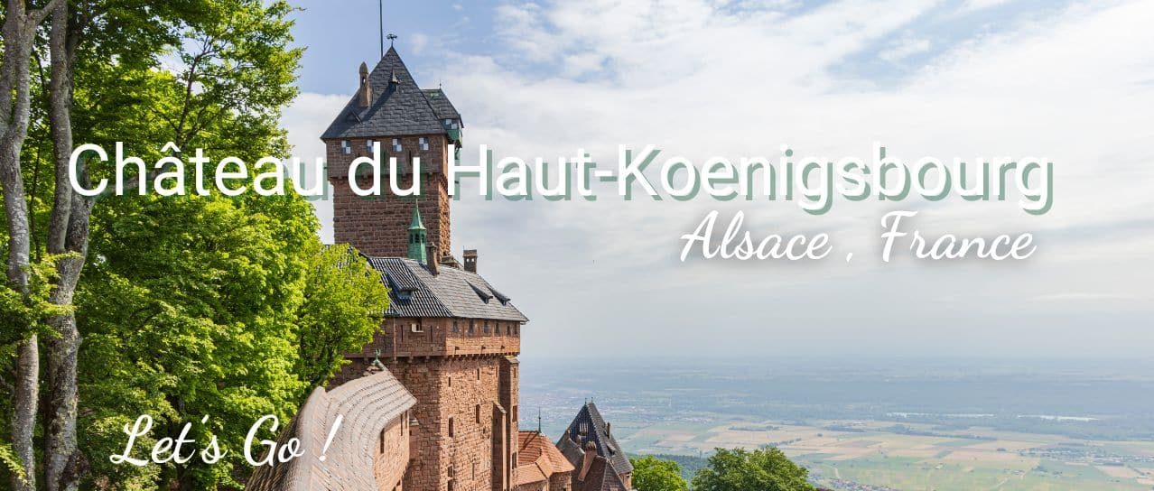 Chateau Haut Koenigsbourg in Alsace France A beautiful castle on top of a hill in France with spectacular views