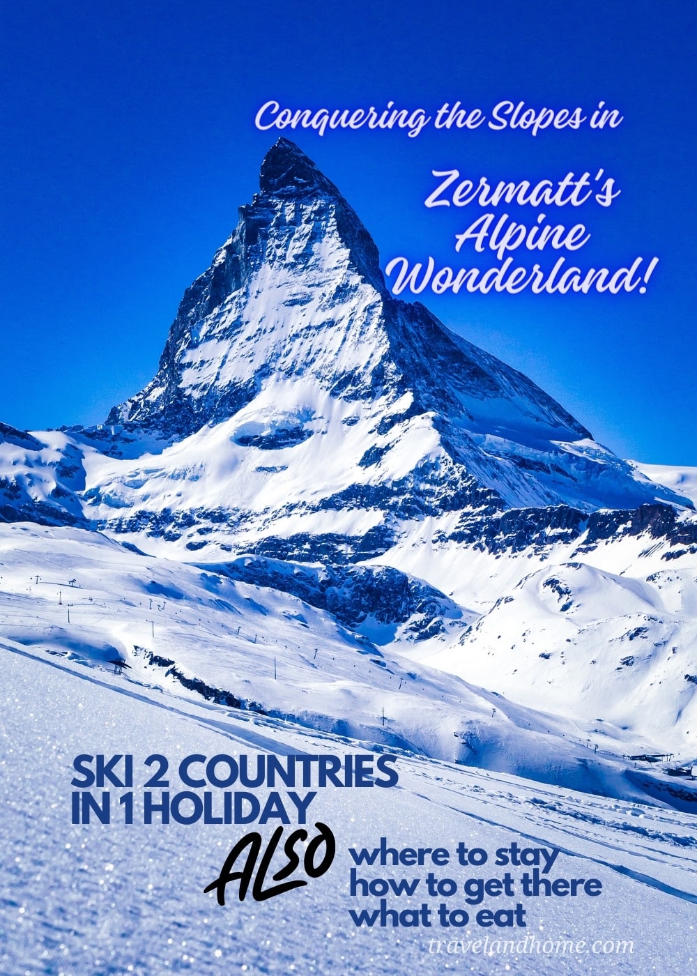 Ski Slopes in Zermatt, where to stay in Zermatt, what to eat in Zermatt, how to get to Zermatt, ski holiday Zermatt min