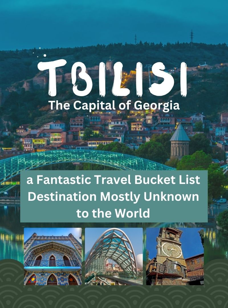 Tbilisi the capital of Georgia why you should visit where to stay and the top things to do