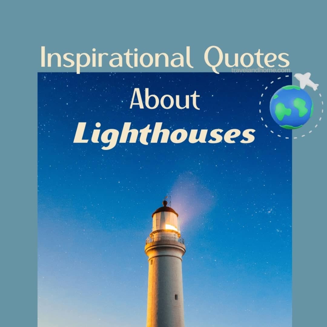 Inspirational quotes about lighthouses, travel and home, most famous lighthouse quotes minBeautiful Inspirational Quotes About Lighthouses