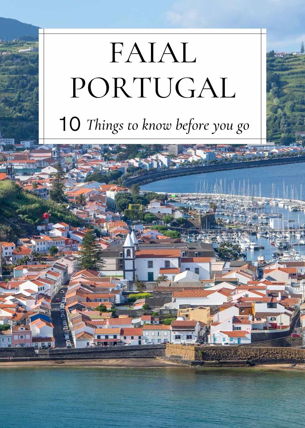 Faial Portugal helpful things to know before you go where to stay and what to do must see places and transport