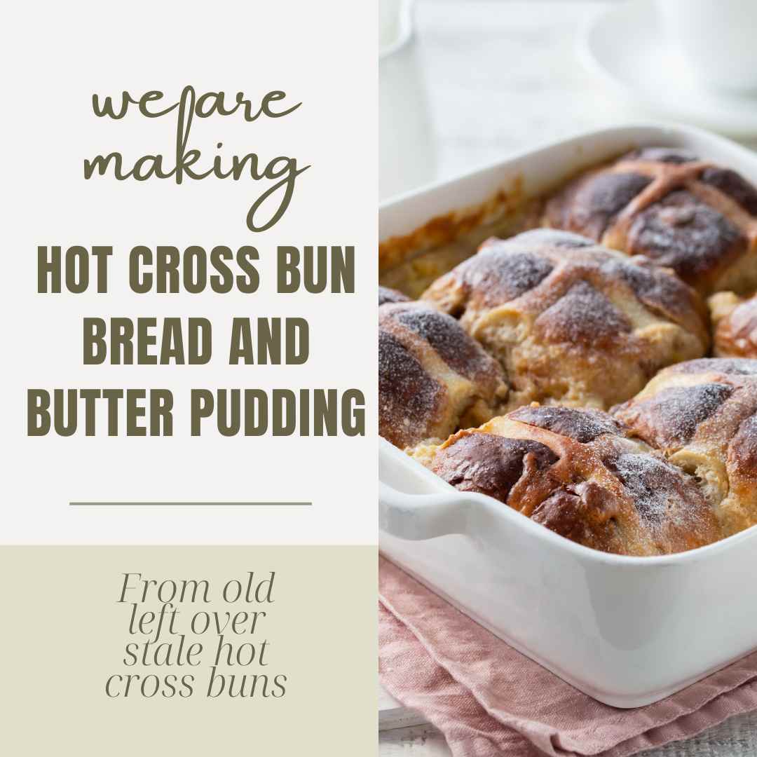 Hot Cross Bun Bread and Butter Pudding what to do with stale hot cross buns left over hot cross bun recipe