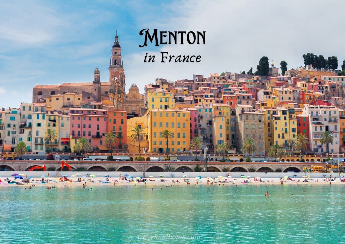 Menton in France, most beautiful places in the world, #travelandhome