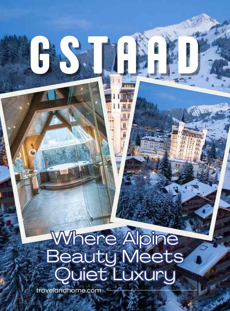 Gstaad Switzerland - Where Alpine Beauty meets Quiet Luxury - all you need to know for your next trip