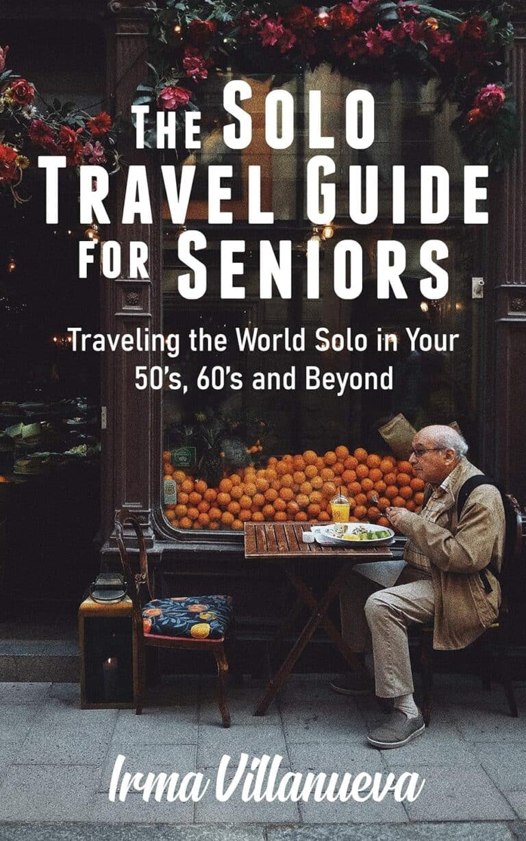 The Solo Travel Guide for Seniors Travel the World Solo in Your 50s 60s and Beyond travel books, over 50 travel, over 60 travel, gift idea