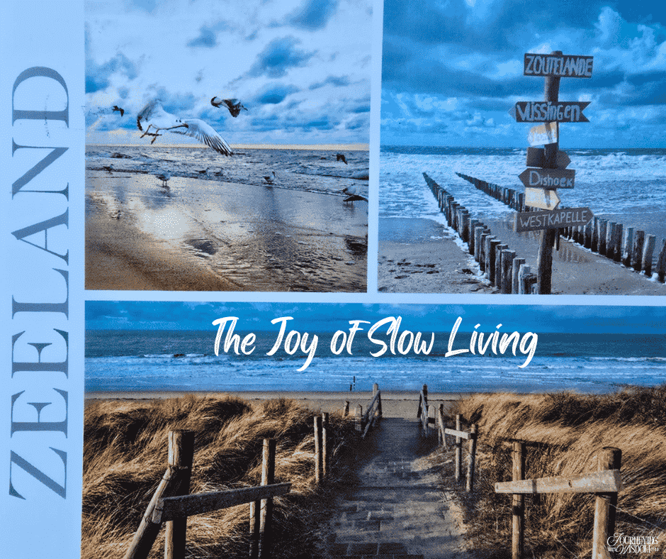 The Joy of Slow Living, Postcard from Zeeland, Power of Authenticity, Slow Travel, Personal GrowthThe Complete Guide To Slow Travel: Travel and Home