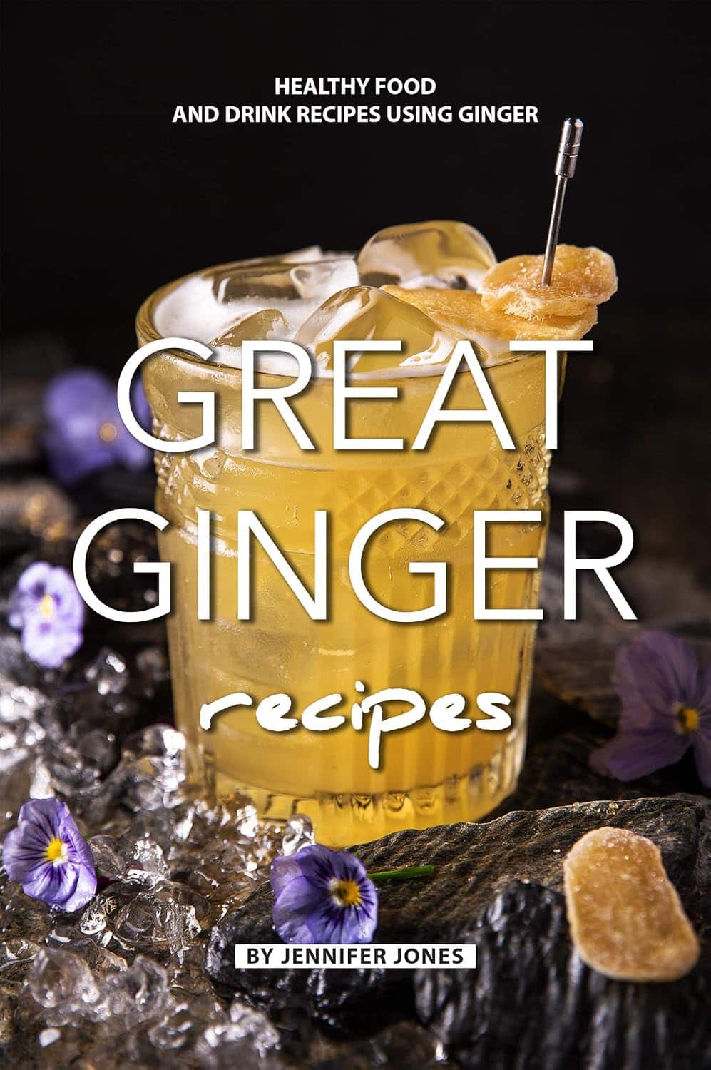Great Ginger Recipes, Healthy Food and Drink Recipes Using Ginger