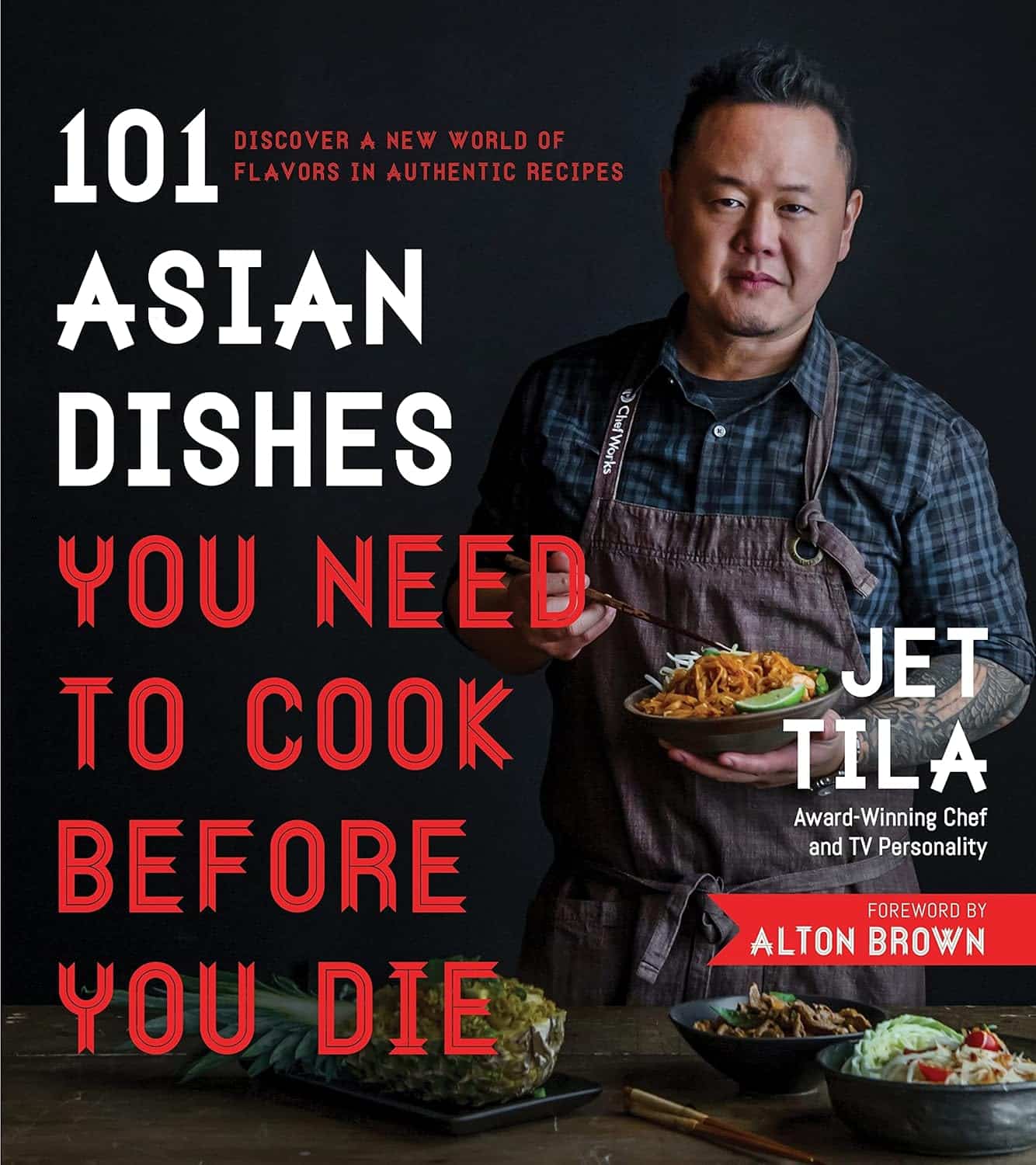 101 Asian Dishes You Need to Cook Before You Die, world recipes, Jet Tila shares classic Asian recipes