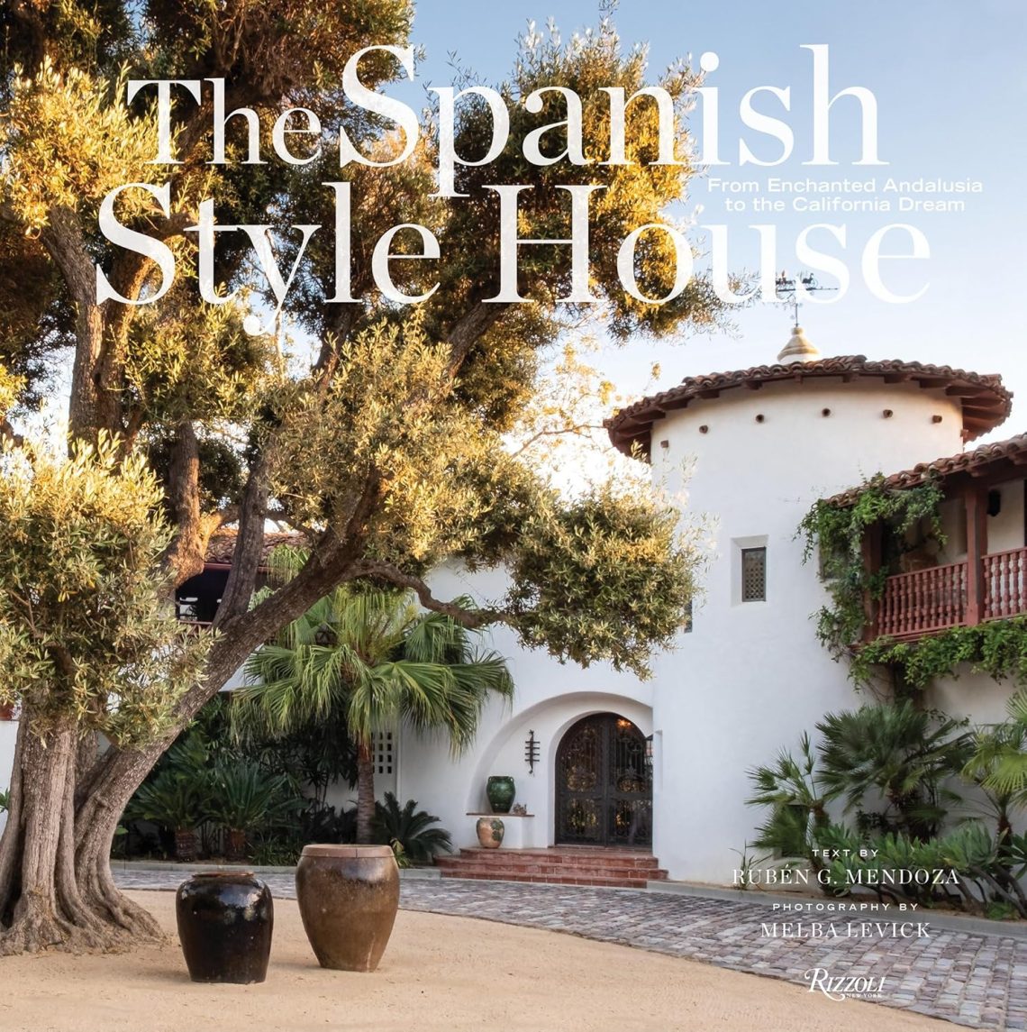 The Spanish Style House, From Enchanted Andalusia to the California