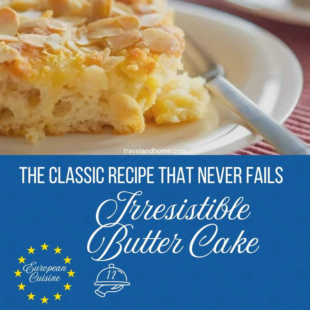 European Cuisine, how to make a butter cake, ingredients, instructions, recipe, travel and home