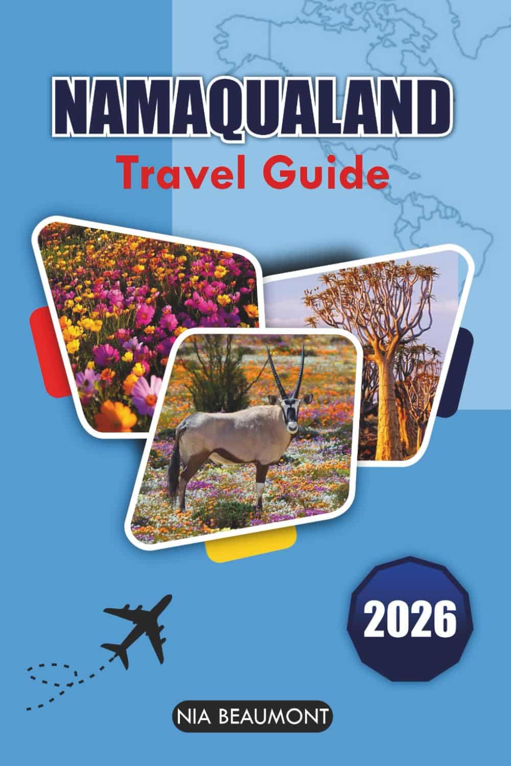 Namaqualand Travel Guide 2026, Exploring South Africa's Natural Wonders, Wildflower Blooms, Cultural Experiences, Coastal Landscapes, and Outdoor Adventures, buy travel books, travel gifts