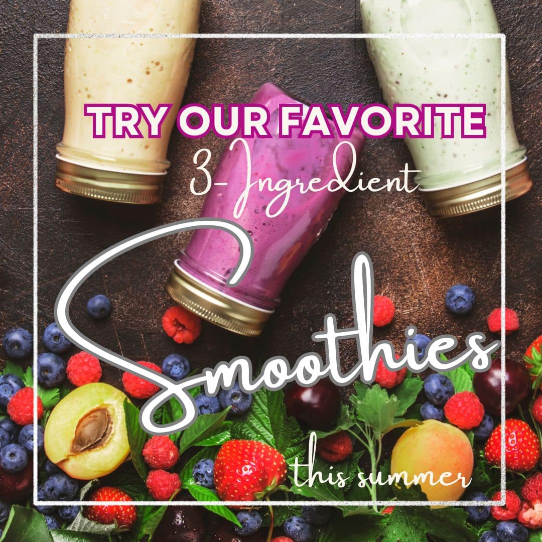Our favorite 3 Ingredient Smoothie recipes - to try at home