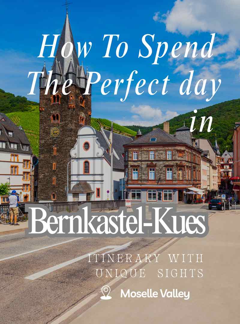 How to spend the perfect day in "Bernkastel-Kues" in the Moselle valley