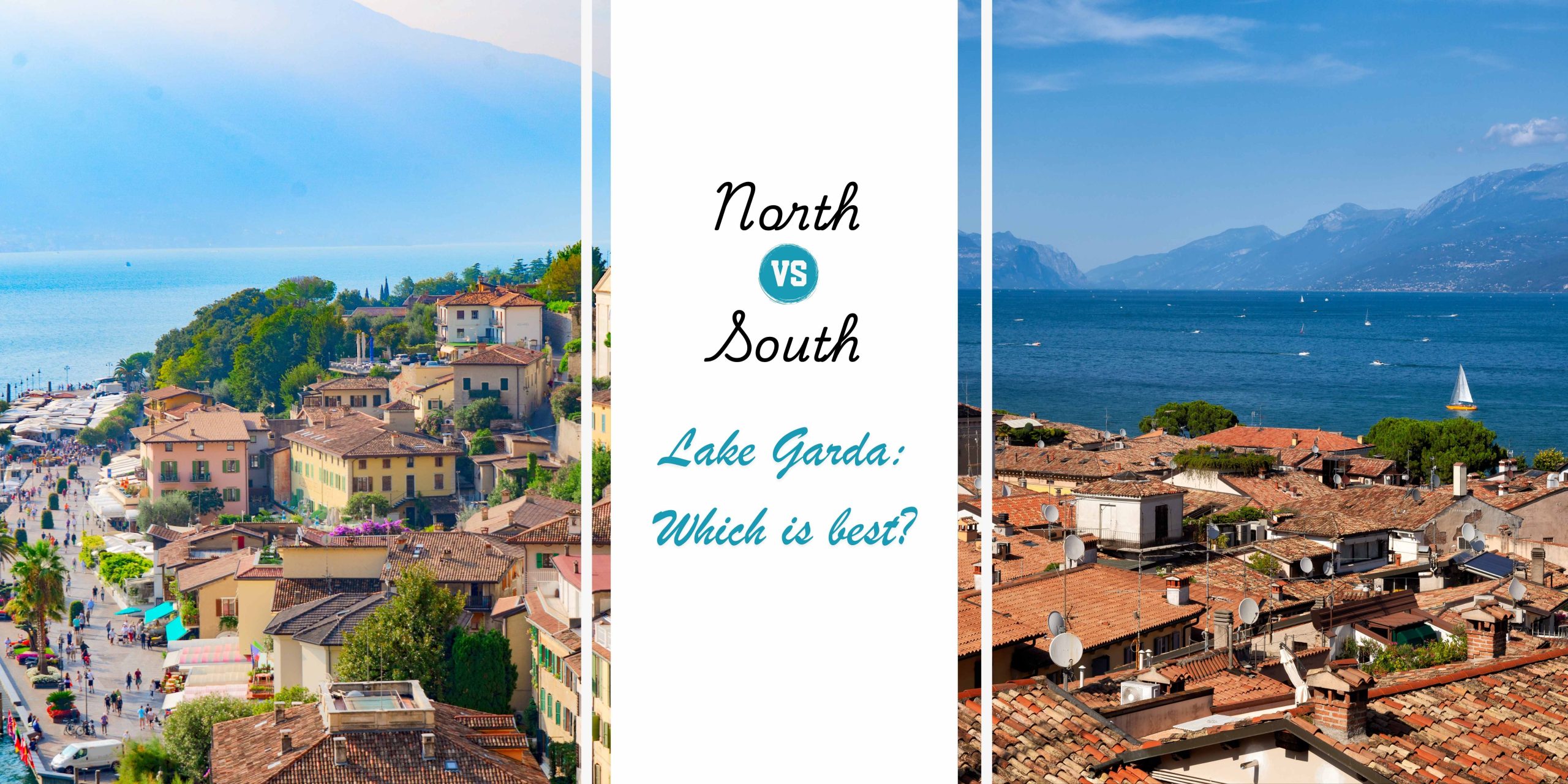 Lake Garda North vs South Which is best - expert advice