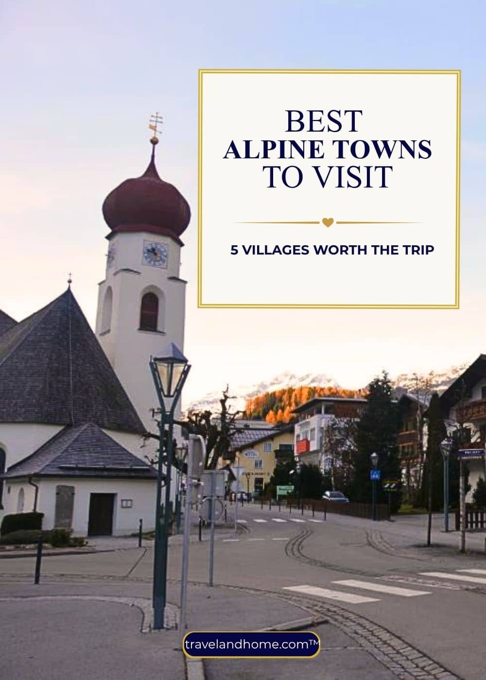 Best Alpine towns to visit featuring a traditional Austrian village, church and mountain backdrop, St Anton