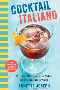 Cocktail Italiano, Definitive Guide Aperitivo, Drinks, Nibbles, Tales of the Italian Riviera