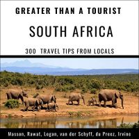 Greater Than a Tourist South Africa, Travel Tips from Locals, audiobook