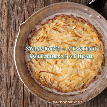 Swiss Rösti – A Taste of Switzerland at Home